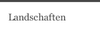 Landschaften